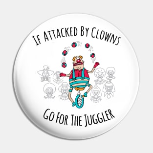 If attacked by clowns, go for the juggler Pin