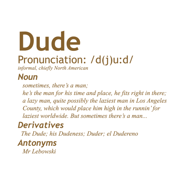 The Big Lebowski - The Dude - Definition of a Dude by ptelling