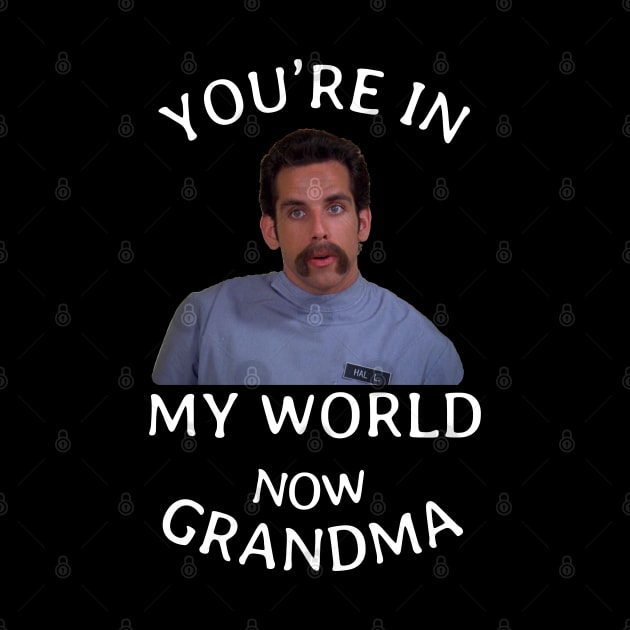 You're in my world now Grandma by BodinStreet