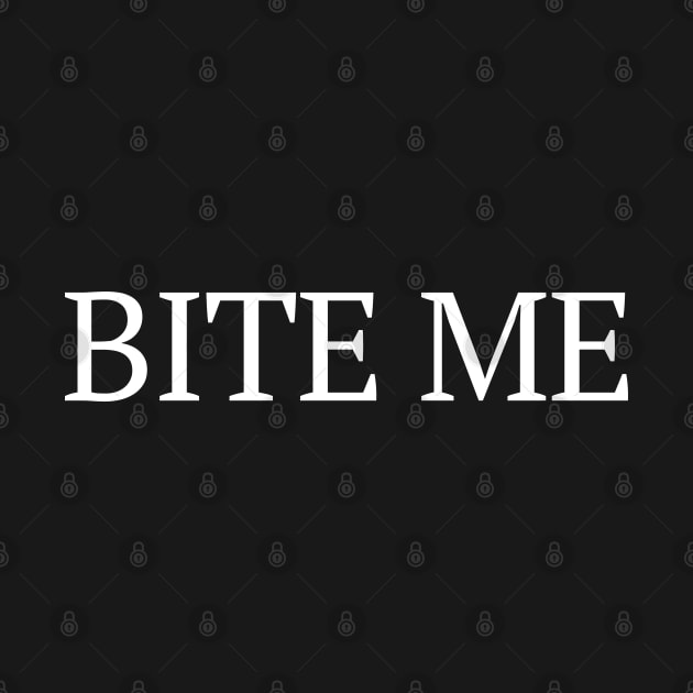 BITE ME T-SHIRT by KO-of-the-self