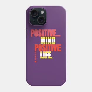 Positive mind positive life Phone Case