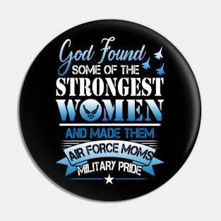 US Air Force Mom T-Shirt Strongest Woman Air Force Moms Military Pride Pin