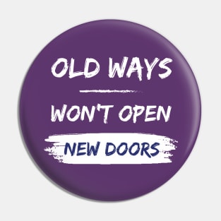 Old ways won't open new doors - motivational quote Pin