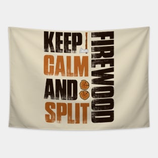 Keep Calm And Split Firewood Fun Gift Camp Firewood T-Shirt Tapestry
