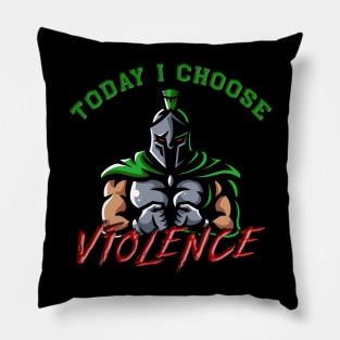 Today I choose violence Pillow