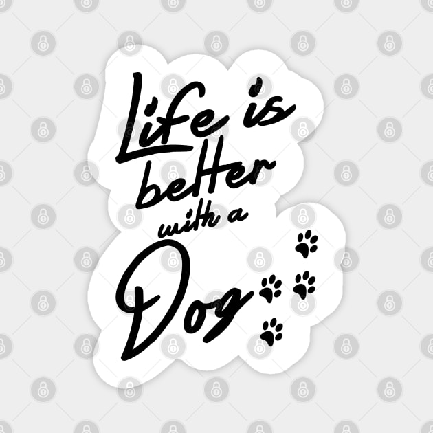 Life Is Better With A Dog Doglover Magnet by PlimPlom