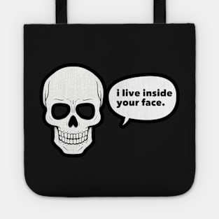 Skull I Live Inside Your Face Bones Funny Halloween Tote