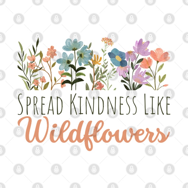 Spread Kindness Like Wildflowers - Hilarious Mothers Day Gifts for Women Funny by GamerFlo