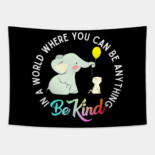 In A World Where You Can Be Anything Be Kind Elephant Cat Tapestry