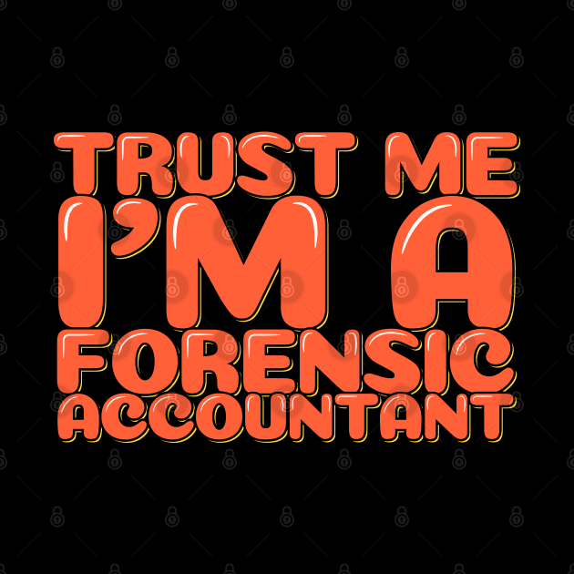 Accountant Job Trust Me I'm a Forensic Accountant by ardp13