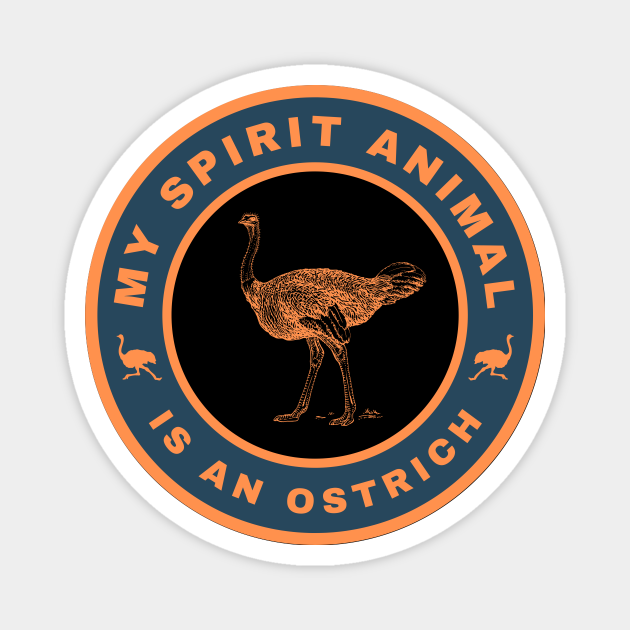 My spirit animal is an Ostrich - My Spirit Animal Is An Ostrich - Magnet | TeePublic My spirit animal is an Ostrich - My Spirit Animal Is An Ostrich - Magnet | TeePublic