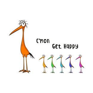 C'mon Get Happy Funny Birds T-Shirt