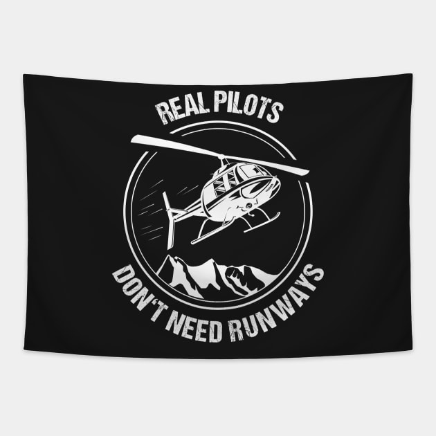 Real Pilots Don't need Runways Helicopter T-Shirt Christmas Gift Pilot Tapestry by stearman