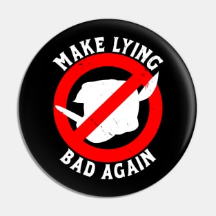 Make Lying Bad Again Pin