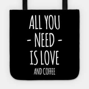 All You Need Is Love And Coffee Tote