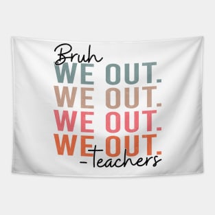 Bye Bruh Teacher Happy Last Day of School Hello Summer Funny Tapestry