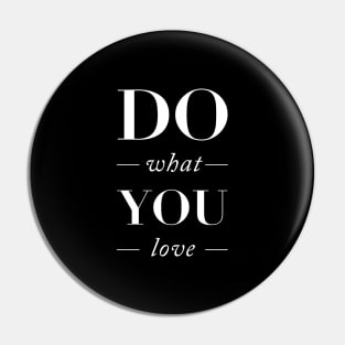 Do What You Love White Typography Pin