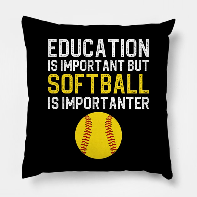 Education Is Important But Softball Is Importanter Pillow by DragonTees