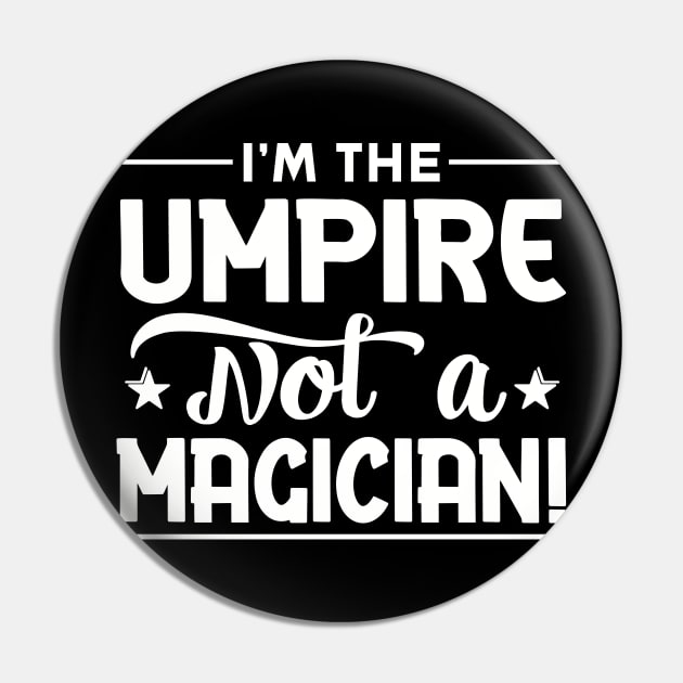 I'm The Umpire Not a Magician Pin by WyldbyDesign