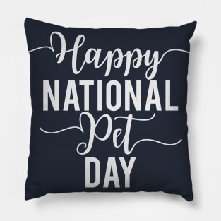 Happy National Pet Day Pillow