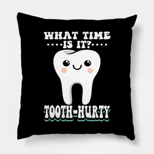 What Time Is It Tooth Hurty Pillow