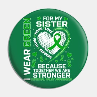 I Wear Green For My Sister Cerebral Palsy Awareness Pin