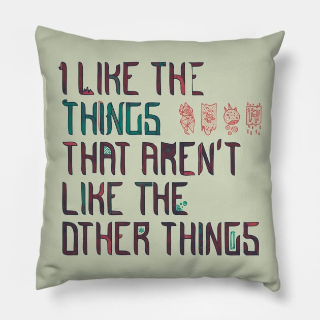 The Things I Like Pillow by againstbound