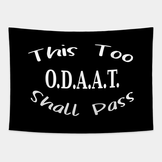 This too shall pass - ODAAT Tapestry by JodyzDesigns