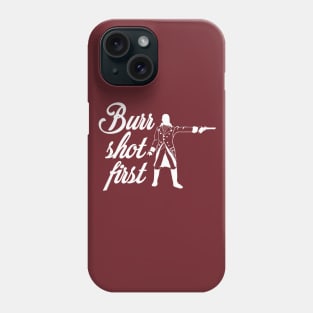 Burr Shot First Phone Case