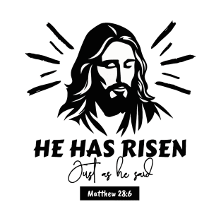 He is/has risen just as he said. T-Shirt