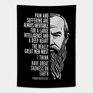 Fyodor Dostoyevsky Inspirational Quote: Pain And Suffering Tapestry