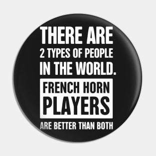 There Are Two Types Of People – Funny French Horn Design Pin