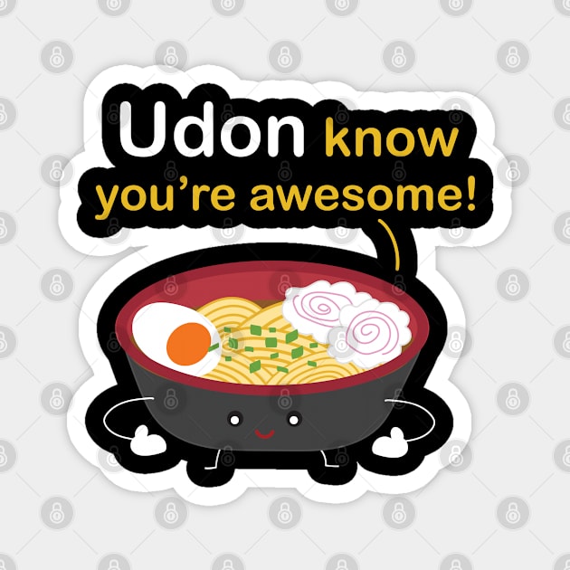 Udon know you're awesome! Magnet by tuamtium