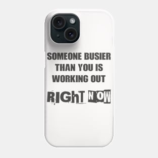 Someone busier than you is working out right now 2 Phone Case