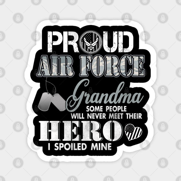 Proud Air Force Grandma USAF Most People Never Meet Their Heroes I spoiled Mine Magnet by Otis Patrick