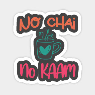 No Chai No Kaam Indian Graphic Tshirt for Chai lovers Magnet