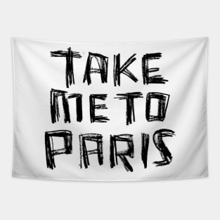 Take me to PARIS for Paris Addiction Tapestry