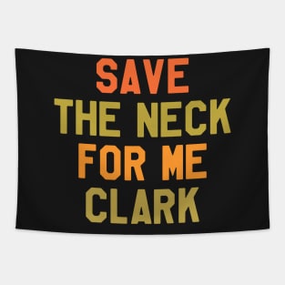 Thanksgiving Day - Save The Neck For Me Clark Tapestry