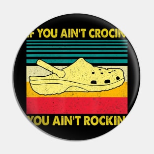 If You Ain't Crocin' You Ain't Rockin' Gift Pin