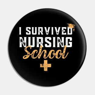 I Survived Nursing School RN Graduation - Funny Nurse Quote Pin