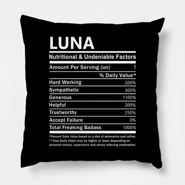 Luna Name T Shirt - Luna Nutritional and Undeniable Name Factors Gift Item Tee Pillow by nikitak4um