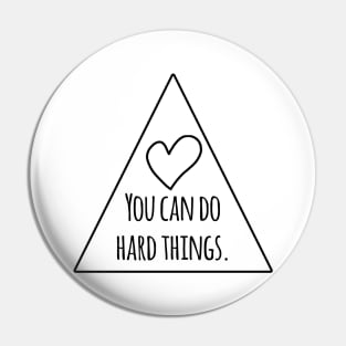 You can do hard things Pin