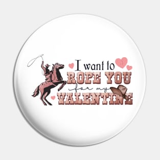 I Want To Rope You For My Valentine Pin