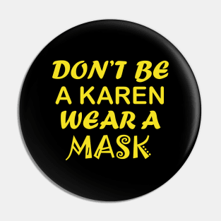 Don't Be A Karen Wear A Mask Pin