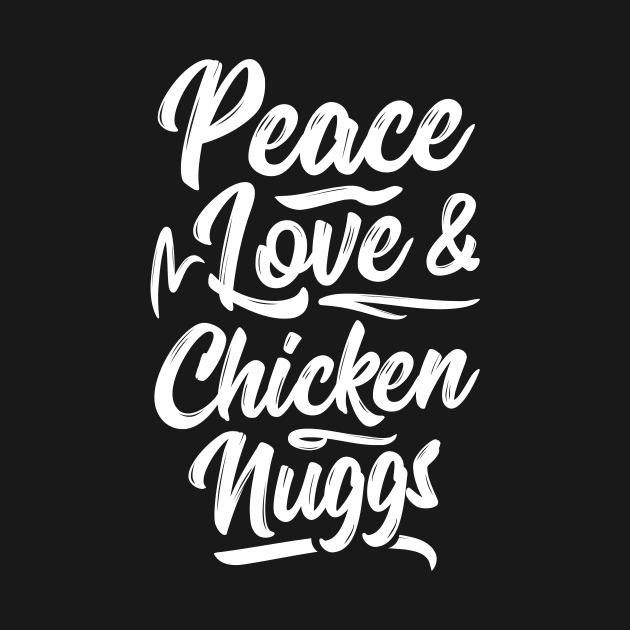 Peace Love & Chicken Nuggs by theglaze