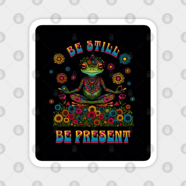 Be Still, Be Present: Embrace Mindful Serenity Magnet by Steve
