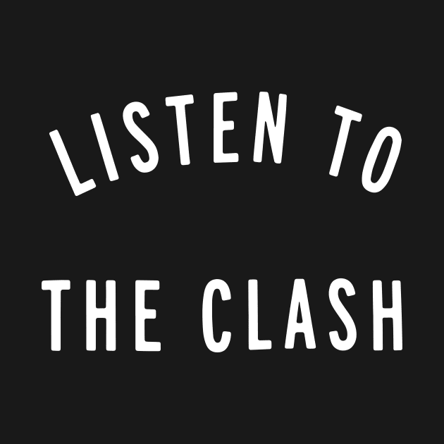 LISTEN TO THE CLASH by todd_stahl_art