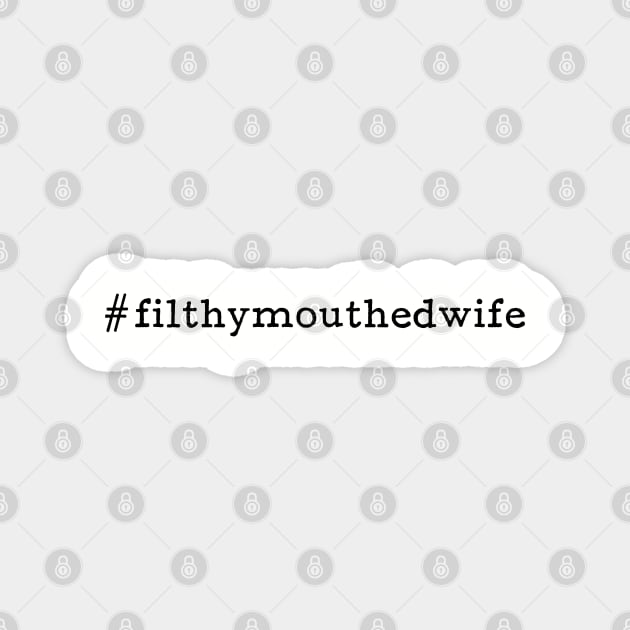 #filthymouthedwife - Chrissy Teigen Twitter Magnet by KellyDesignCompany