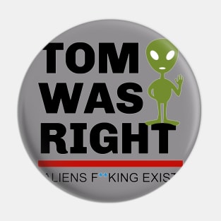 Tom Was Right Pin