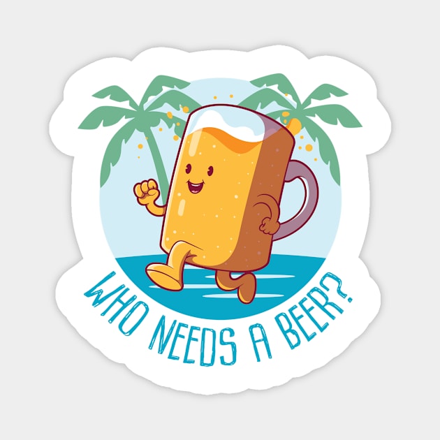 Who needs a beer, Beach Luau Party Magnet by CaptainHobbyist